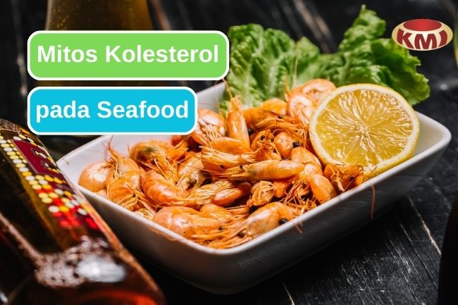 Jangan Terkecoh! Ini Fakta Sebenarnya dari Kolesterol dalam Seafood
